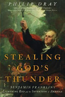 Stealing_God_s_Thunder__Benjamin_Franklin_s_Lightning_Rod_and_the_Invention_of_America